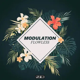 Flowless by Modulation