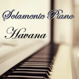 Havana by Solamente Piano