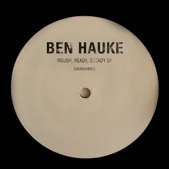 Rough, Ready, Steady - EP by Ben Hauke