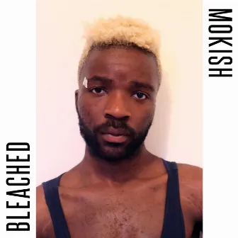 Bleached by Mokish