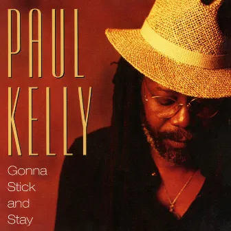 Gonna Stick And Stay by Paul Kelly