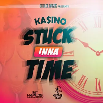 Stuck Inna Time - Single by Kasino