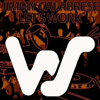 Let's Work by Jimmy Calabrese