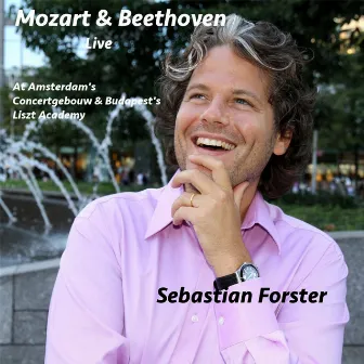 Mozart & Beethoven Live at the Concertgebouw & Liszt Academy by Sebastian Forster