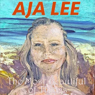 The Most Beautiful of Things by Aja Lee