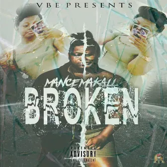 BROKEN by Mance Makall