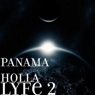 Lyfe 2 by PaNaMa HoLLa