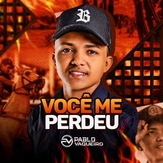 Você Me Perdeu by Pablo Vaqueiro