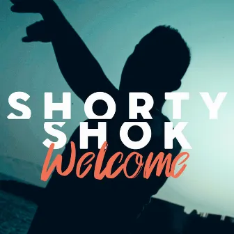 Welcome by Shorty Shok