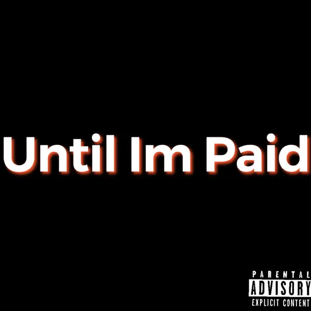 Until Im Paid