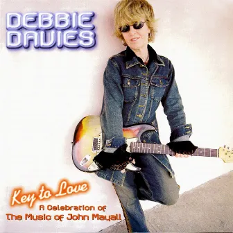 Key To Love: A Celebration Of The Music Of John Mayall by Debbie Davies