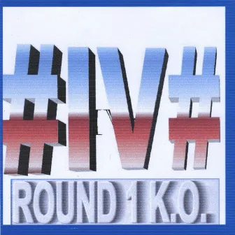 Round 1 K.O. by IV