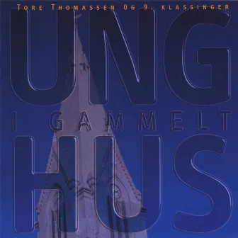 Ung I Gammelt Hus by Tore Thomassen