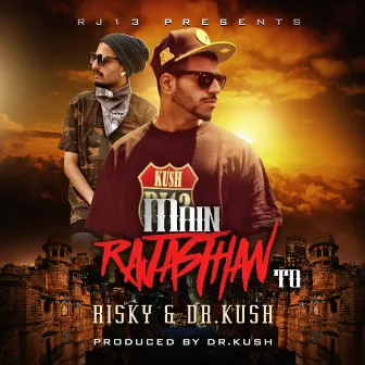 Main Rajasthan To by Dr. Kush