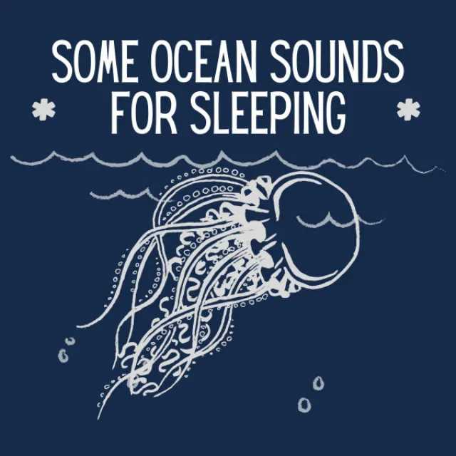 * Some Ocean Sounds for Sleeping *