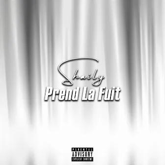 Prend la fuit by SHAILY