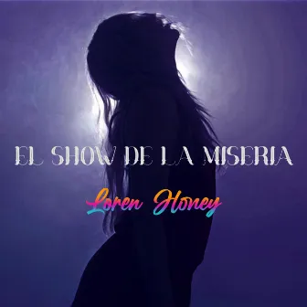 El show de la miseria by Loren Honey