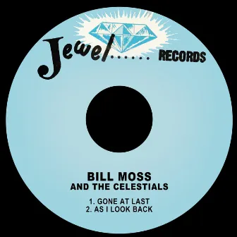 Gone at Last / As I Look Back by Bill Moss & The Celestials