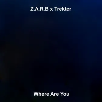 Where Are You by Trekter