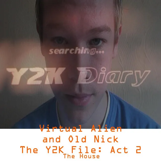 The Y2k File, Act 2: The House