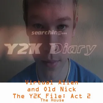 The Y2k File, Act 2: The House by Virtual Alien