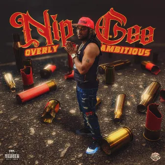 Overly Ambitious by Nip Gee