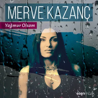 Yağmur Olsam by Merve Kazanç