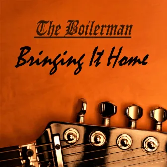 Bringing It Home by The Boilerman