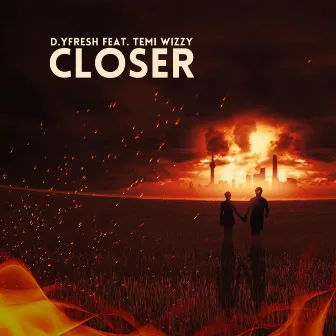 Closer by D.Yfresh