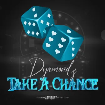 Take A Chance by Dyamondz