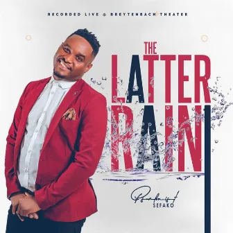 The Latter Rain (Live) by Psalmist Sefako