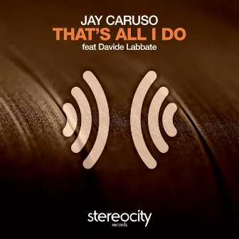 That's All I Do by Jay Caruso