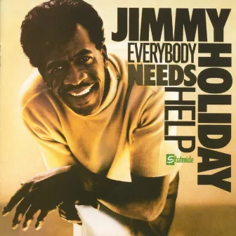 Everybody Needs Help by Jimmy Holiday