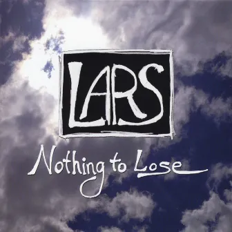 Nothing to Lose by Lars