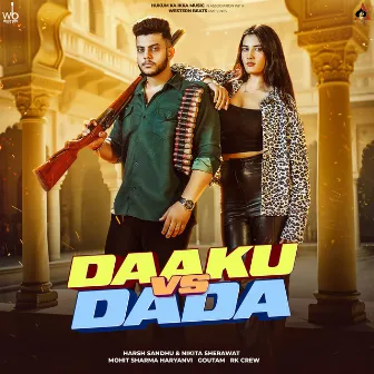 Daaku VS Dada (feat. Harsh Sandhu & Nikita Sherawat) by Mohit Sharma Haryanvi