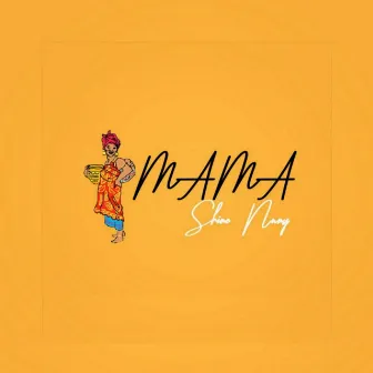 Mama by Shine nuny