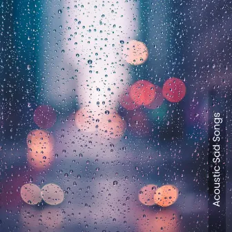 Acoustic Sad Songs - Coffee Shop Rainy Ambience Music by Passing Trains