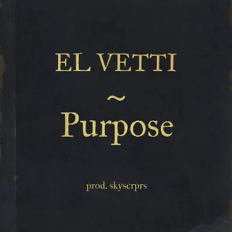 Purpose by El Vetti