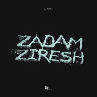 Zadam Ziresh by Payback