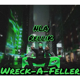 Wreck-A-Feller by NLA RelliK