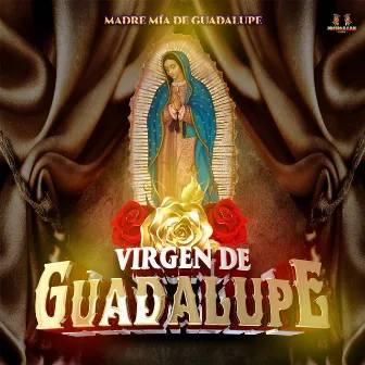 Madre Mia De Guadalupe by La Guadalupana