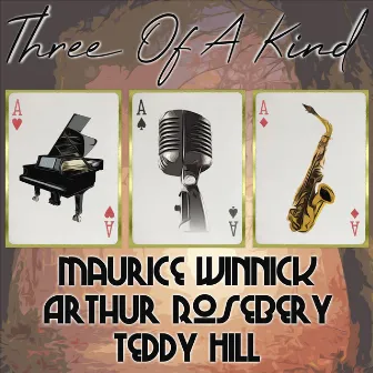 Three of a Kind: Maurice Winnick, Arthur Rosebery, Teddy Hill by Maurice Winnick And His Orchestra