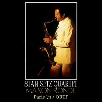 Maison Ronde (Live Paris '71) by Stan Getz Quartet