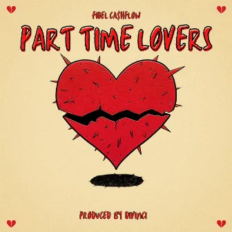 Part Time Lovers by Fidel Cashflow