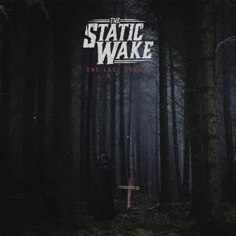 One Last Breath by The Static Wake