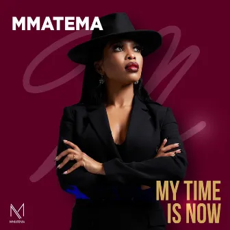 My Time Is Now! by Mmatema