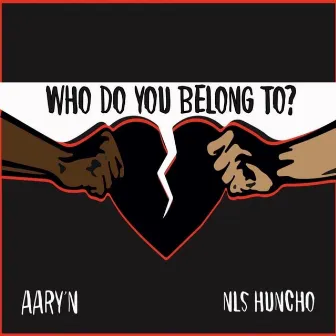 Who Do You Belong To? by Aary'n