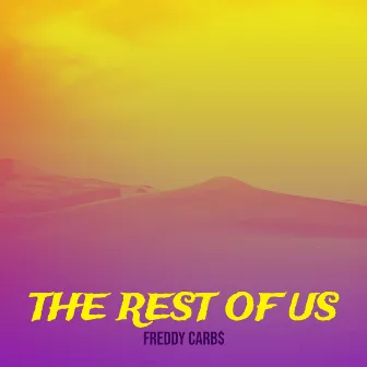 The Rest of Us by Freddy Carb$