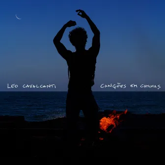 CANÇÕES EM CHAMAS by Leo Cavalcanti