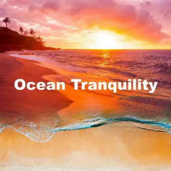 Ocean Tranquility by Water Sounds Music Universe